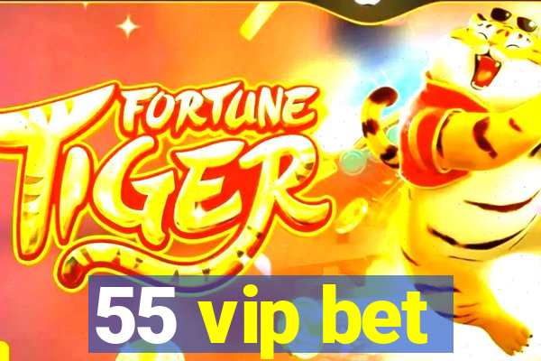 55 vip bet